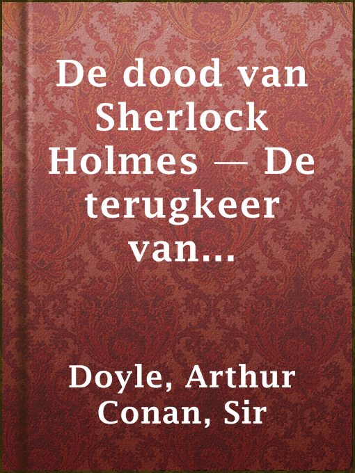 Title details for De dood van Sherlock Holmes — De terugkeer van Sherlock Holmes by Sir Arthur Conan Doyle - Available